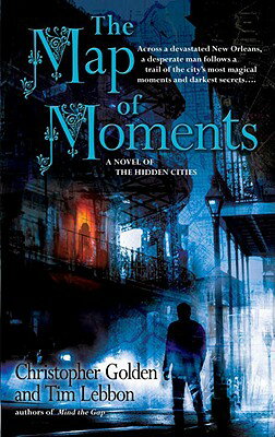 The Map of Moments: A Novel of the Hidden Cities MAP OF MOMENTS [ Christopher Golden ]