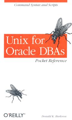 UNIX for Oracle DBAs Pocket Reference: Command Syntax and Scripts UNIX FOR ORACLE DBAS PCKT REF [ Donald K. Burleson ]