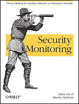 Security Monitoring: Proven Methods for Incident Detection on Enterprise Networks SECURITY MONITORING [ Chris Fry ]