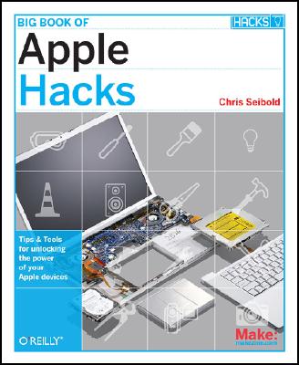 Big Book of Apple Hacks: Tips & Tools for Unlocking the Power of Your Apple Devices BBO APPLE HACKS （Hacks） [ Chris Seibold ]