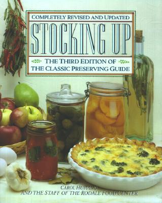 Stocking Up: The Third Edition of America's Classic Preserving Guide STOCKING UP 3/E [ Carol Hup..