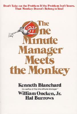 One Minute Manager Meets the Monkey 1 MIN MANAGER MEETS THE MONKEY Ken Blanchard