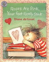 Roses Are Pink, Your Feet Really Stink ROSES ARE PINK YOUR FEET REALL ［ Diane de Groat ］