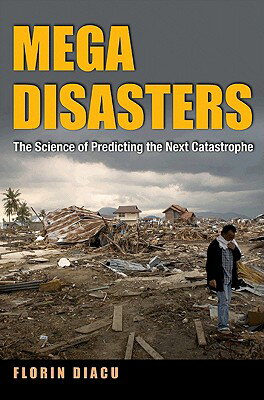 Megadisasters: The Science of Predicting the Next Catastrophe MEGADISASTERS 