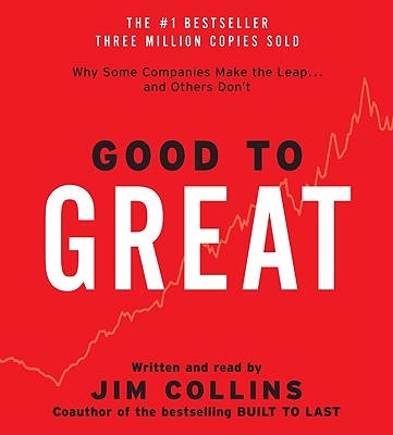 Good to Great: Why Some Companies Make the Leap...and Other's Don't