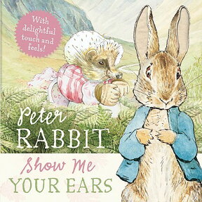 Peter Rabbit Show Me Your Ears PETER RABBIT SHOW ME YOUR EARS （Peter Rabbit） [ Beatrix Potter ]