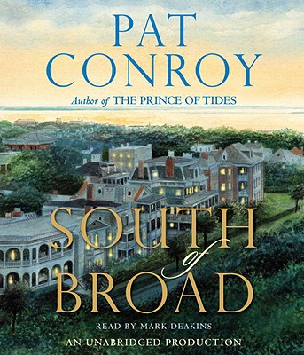 South of Broad SOUTH OF BROAD 16D [ Pat Conroy ]
