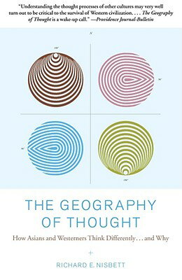 The Geography of Thought: How Asians and Westerners Think Differently...and Why GEOGRAPHY OF THOUGHT Richard Nisbett