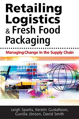 Retailing Logistics & Fresh Food Packaging: Managing Change in the Supply Chain RETAILING LOGISTICS & FRESH FO [ Kerstin Gustafsson ]