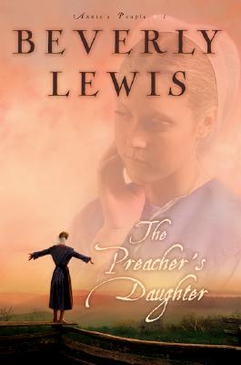 The Preacher's Daughter PREACHERS DAUGHTER （Annie's People） [ Beverly Lewis ]