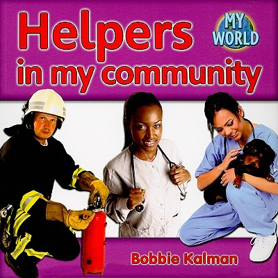 Helpers in My Community HELPERS IN MY COMMUNITY （My World - Grl G） [ Bobbie Kalman ]