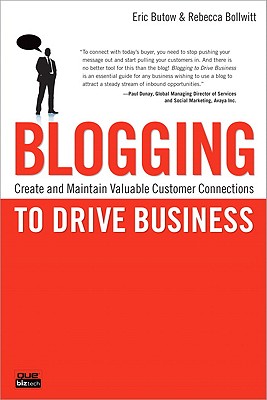 Blogging to Drive Business: Create and Maintain Valuable Customer Connections BLOGGING TO DRIVE BUSINESS （Que Biz-Tech） [ Eric Butow ]