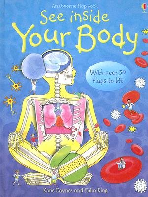 See Inside Your Body SEE INSIDE YOUR BODY-LIFT FLAP [ Katie Daynes ]