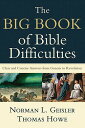 The Big Book of Bible Difficulties: Clear and Concise Answers from Genesis to Revelation BBO BIBLE DIFFICULTIES Norman L. Geisler