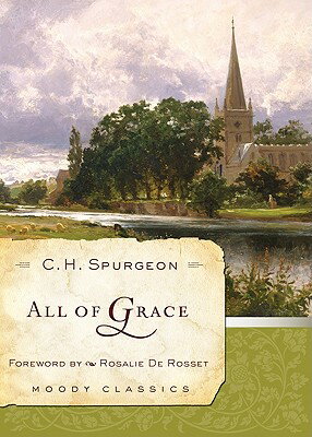All of Grace ALL OF GRACE SECOND EDITION NE （Moody Classics） [ Charles Haddon Spurgeon ]