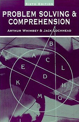 Problem Solving & Comprehension: A Short Course in Analytical Reasoning PROBLEM SOLVING & COMPREHENSIO [ Arthur Whimbey ]