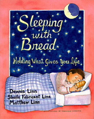 Sleeping with Bread: Holding What Gives You Life SLEEPING W/BREAD [ Dennis Linn ]