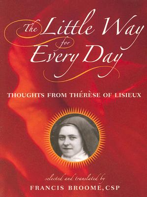 The Little Way for Every Day: Thoughts from Therese of Lisieux LITTLE WAY FOR EVERY DAY [ Therese Lisieux ]