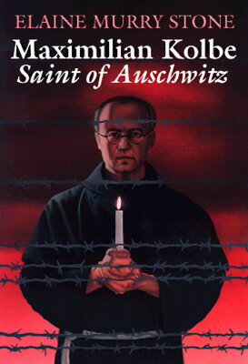 Maximilian Kolbe: Saint of Auschwitz MAXIMILIAN KOLBE [ Elaine Murray Stone ]