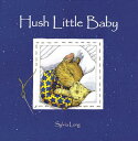 Hush Little Baby: Board Book HUSH LITTLE BABY-BOARD （Sylvia Long） Sylvia Long