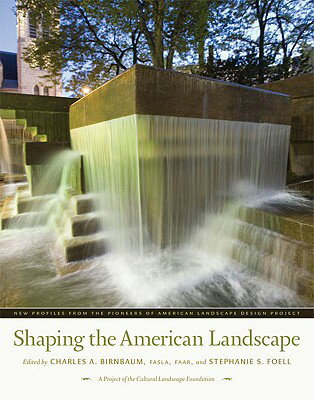 Shaping the American Landscape: New Profiles from the Pioneers of American Landscape Design Project SHAPING THE AMER LANDSCAPE [ Charles A. Birnbaum ]