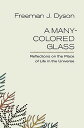 A Many-Colored Glass: Reflections on the Place of Life in the Universe MANY-COLORED GLASS （Page-Barbour Lectures） 