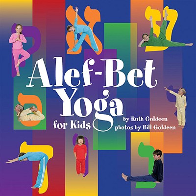 Alef-Bet Yoga for Kids ALEF BET YOGA FOR KIDS [ Ruth Goldeen ]