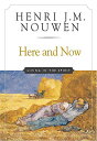 Here and Now: Living in the Spirit HERE NOW ANNIV/E 10/E Henri J. M. Nouwen