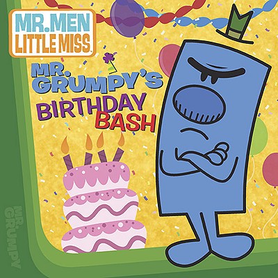 Mr. Grumpy's Birthday Bash MR GRUMPYS BIRTHDAY BASH （Mr. Men and Little Miss） [ Price Stern Sloan Publishing ]