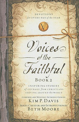 Voices of the Faithful, Book 2: Inspiring Stories of Courage from Christians Serving Around the Worl VOICES OF THE FAITHFUL BK02 [ Kim P. Davis ]