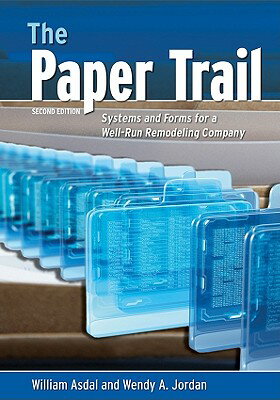 The Paper Trail: Systems and Forms for a Well Run Remodeling Company PAPER TRAIL SECOND EDITION SEC [ William Asdal ]