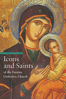 Icons and Saints of the Eastern Orthodox Church ICONS & SAINTS OF THE EASTERN （Guide to Imagery） 