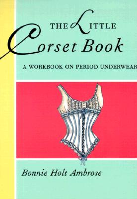 LITTLE CORSET BOOK:A WORKBOOK ON PERIOD [ BONNIE AMBROSE ]