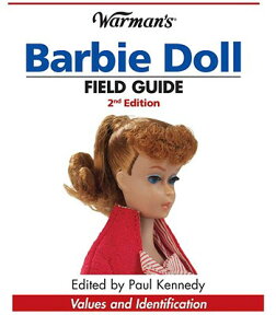 Warman's Barbie Doll Field Guide: Values and Identification WARMANS BARBIE DOLL FIELD G-2E （Warman's Field Guides Barbie Doll: Values & Identification） [ Paul Kennedy ]