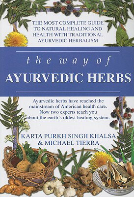 The Way of Ayurvedic Herbs: A Contemporary Introduction and Useful Manual for the World's Oldest Hea