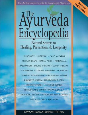 The Ayurveda Encyclopedia: Natural Secrets to Heal ...