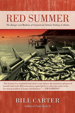 Red Summer: The Danger and Madness of Commercial Salmon Fishing in Alaska RED SUMMER [ Bill Carter ]