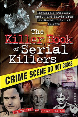 The Killer Book of Serial Killers: Incredible Stories, Facts and Trivia from the World of Serial Kil