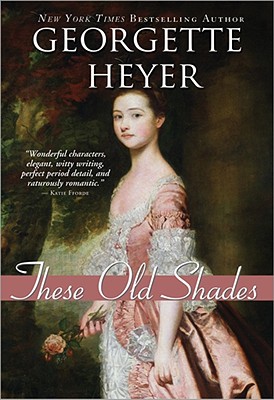 These Old Shades THESE OLD SHADES （Historical Romances） 