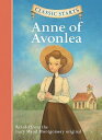Classic Starts(r) Anne of Avonlea CLASSIC STARTS(R) ANNE OF AVON （Classic Starts(r)） Lucy Maud Montgomery