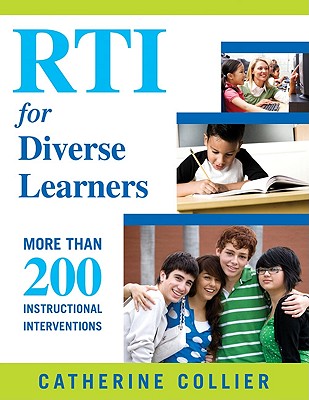 Rti for Diverse Learners: More Than 200 Instructional Interventions RTI FOR DIVERSE LEARNERS Catherine C. Collier