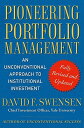 Pioneering Portfolio Management: An Unconventional Approach to Institutional Investment PIONEERING PORTFOLIO MGM-REV/E David F. Swensen