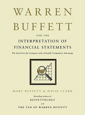 Warren Buffett and the Interpretation of Financial Statements: The Search for the Company with a Dur WARREN BUFFETT & THE INTERPRET 