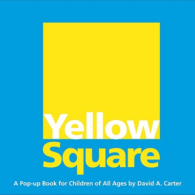 Yellow Square: A Pop-Up Book for Children of All Ages POP UP-YELLOW SQUARE [ David A. Carter ]