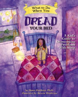 What to Do When You Dread Your Bed: A Kid's Guide to Overcoming Problems with Sleep