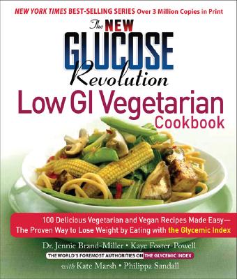 The New Glucose Revolution Low GI Vegetarian Cookbook: 80 Delicious Vegetarian and Vegan Recipes Mad NEW GLUCOSE REVOLUTION LOW GI （Glucose Revolution） [ Jennie Brand-Miller ]