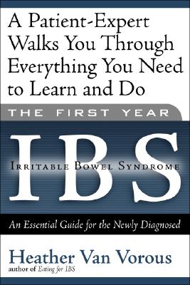 The First Year: Ibs (Irritable Bowel Syndrome): An Essential Guide for the Newly Diagnosed