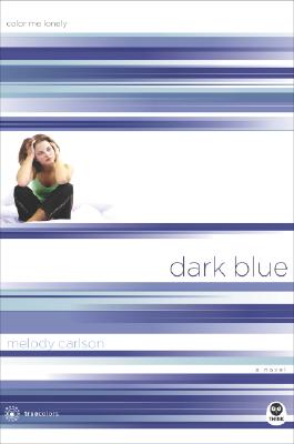 Dark Blue: Color Me Lonely DARK BLUE （TrueColors） [ Melody Carlson ]