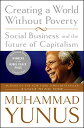 CREATING A WORLD WITHOUT POVERTY(B) MUHAMMAD YUNUS