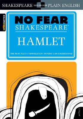 Hamlet (No Fear Shakespeare): Volume 3 NO FEAR SHAKESPEARE HAMLET (NO （Sparknotes No Fear Shakespeare） Sparknotes